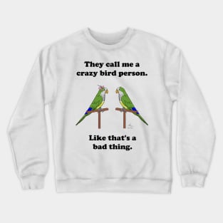 Crazy Bird Person with Quaker Parrots Crewneck Sweatshirt